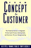 From Concept to Customer: The Practical Guide to Integrated Product and Process Development, and Buiness Process Reengineering (Management Information Systems) 0442018924 Book Cover