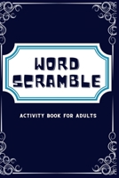 Word Scramble: Activity Books For Adults B096TRVR4X Book Cover