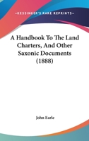 A Handbook To The Land Charters, And Other Saxonic Documents 1436731054 Book Cover