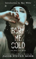 Bury Me Cold & More Last Words : A Collection of Horror Stories 1958228710 Book Cover