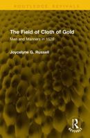 The Field of Cloth of Gold: Men and Manners in 1520 (Routledge Revivals) 1041367317 Book Cover