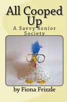 All Cooped Up: A Savvy Senior Society 1720186081 Book Cover