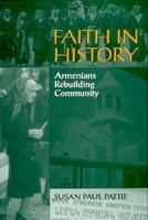 Faith In History: Armenians Rebuilding Community 1560986298 Book Cover