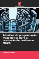 Técnicas de programação matemática para a resolução de problemas MCDA (Portuguese Edition) 6208586097 Book Cover