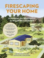 Firescaping Your Home: A Manual for Readiness in Wildfire Country 1643261355 Book Cover