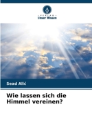 Wie lassen sich die Himmel vereinen? (German Edition) 620700213X Book Cover