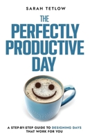 The Perfectly Productive Day B0GTJ2ZXMG Book Cover