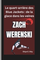 ZACH WERENSKI: Le quart-arrière des Blue Jackets : de la glace dans les veines (French Edition) B0DWP48NB5 Book Cover
