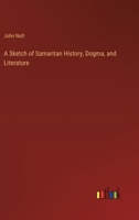 A Sketch of Samaritan History, Dogma, and Literature 3368848399 Book Cover