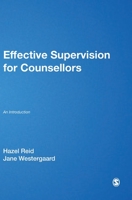 Effective Supervision for Counsellors: An Introduction (Counselling and Psychotherapy Practice Series) 1446254550 Book Cover