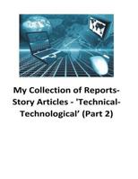 My Collection of Reports-Story Articles: 'technical-Technological' (Part 3) 1540474682 Book Cover