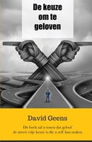 De Keuze om te Geloven B08JDTNBT8 Book Cover