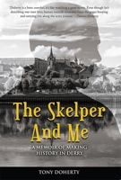 The Skelper and Me: A memoir of making history in Derry 1781176736 Book Cover