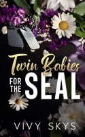 Twin Babies For The SEAL: An Age Gap Enemies To Lovers Romance B0C9SDDNVG Book Cover