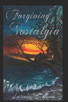 Forgiving Nostalgia B0C6WB16PX Book Cover