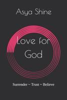Love for God: Surrender Trust Believe 1091593094 Book Cover