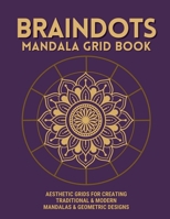 BrainDOTS Mandala Grid Book: Square Motif & Concentric Circle Practice Grids for Mandala Artists | Beginner to Advanced Drawing Templates B0H3LKTDTJ Book Cover