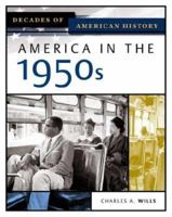 America In The 1950s (Decades of American History) 0816056404 Book Cover