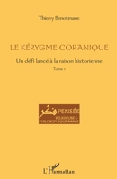 Le kérygme coranique: Un défi lancé à la raison historienne Tome 1 (Pensée Religieuse Et Philosophique Arabe) (French Edition) 2343067104 Book Cover