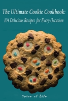 The Ultimate Cookie Cookbook: 104 Delicious Recipes for Every Occasion B0BYRDRKDT Book Cover