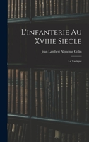 L'Infanterie Au Xviiie Sicle: La Tactique 1015914683 Book Cover