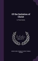 Of the Imitation of Christ: In Three Books 1359123024 Book Cover