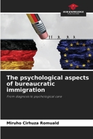 The psychological aspects of bureaucratic immigration: From diagnosis to psychological care 6206016609 Book Cover