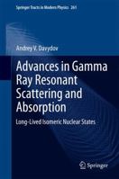 Advances in Gamma Ray Resonant Scattering and Absorption: Long-Lived Isomeric Nuclear States 331910523X Book Cover