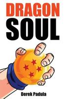 Dragon Soul: 30 Years of Dragon Ball Fandom 1943149046 Book Cover