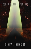 Round Earth, Open Sky B08BDSDRS3 Book Cover