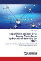 Separation process of a binary Two-phase hydrocarbon mixture by RHVT 6139457416 Book Cover