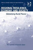 Regional Resilience, Economy and Society: Globalising Rural Places. Christine Tamsy and Javier Revilla Diez 1409468488 Book Cover