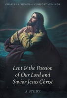 Lent & the Passion of Our Lord and Savior Jesus Christ: A Study 1039105416 Book Cover