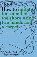 SSS: How to imitate the sound of the shore using two hands and a carpet 3956793676 Book Cover