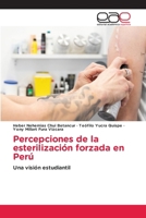 Percepciones de la esterilización forzada en Perú (Spanish Edition) 6208827590 Book Cover