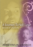 Journey To Self Love: Memoirs of a Butterfly 0557544793 Book Cover