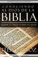 Conociendo al Dios de la Biblia: Conociendo al Dios revelado. 1477599754 Book Cover