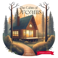 The Cabin of Dreams: A Bedtime Story About Bravery and Imagination, with Poems from a Mother to Her Child B0F8MYZNFQ Book Cover