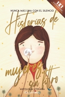 Historias de mujeres sin filtro: Nunca más una con el silencio B09FS5C2GW Book Cover