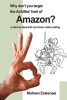 Why don't you target the Achilles heel of Amazon? B087R7YNDS Book Cover