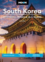 Moon South Korea: With Seoul, Busan & Jeju Island: Temples & Palaces, Mountains & Beaches, Nightlife & Street Food (Moon Asia & Pacific Travel Guide) B0GW7HT9N3 Book Cover