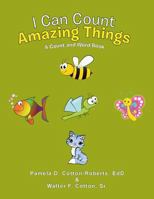 I Can Count Amazing Things: A Count and Word Book 1984547453 Book Cover
