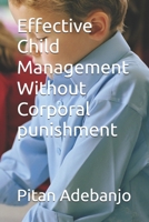 Effective Child Management Without Corporal Punishment 1982996943 Book Cover