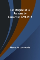 Les Origines et la Jeunesse de Lamartine 1790-1812 9357959734 Book Cover