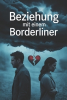 Beziehung mit einem Borderliner: Liebe, Narzissmus und emotionale Abhängigkeit – Ursachen, Manipulation, Trauma und Heilung verstehen, Selbstwert ... und endlich innere Freiheit finden B0FWK2H4BW Book Cover
