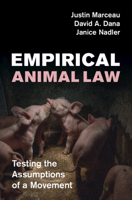 Empirical Animal Law: Testing the Assumptions of a Movement 1009850458 Book Cover