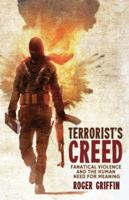 Terrorist's Creed: Fanatical Violence and the Human Need for Meaning 0230241298 Book Cover