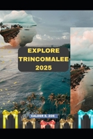 EXPLORE TRINCOMALEE 2025 (Wings & Footprints: Journeys 2025) B0FJ2GW83K Book Cover