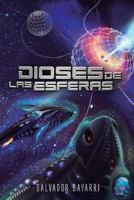 Dioses de Las Esferas: Trilog�a de Las Esferas 3 1548038164 Book Cover