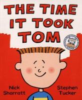 The Time It Took Tom (Picture Books) 0590114271 Book Cover